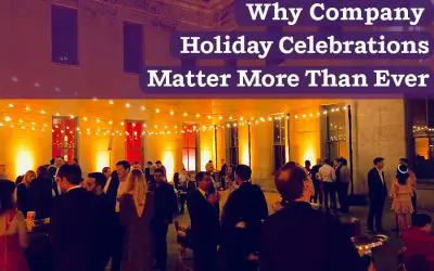 Why Company Holiday Celebrations Matter More than Ever