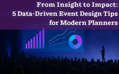 From Insight to Impact: 5 Data-Driven Event Design Tips for Modern Planners
