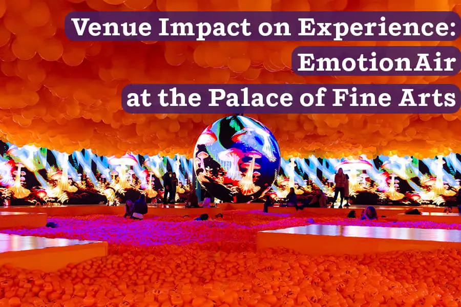 Venue Impact on Experience: EmotionAir at the Palace of Fine Arts