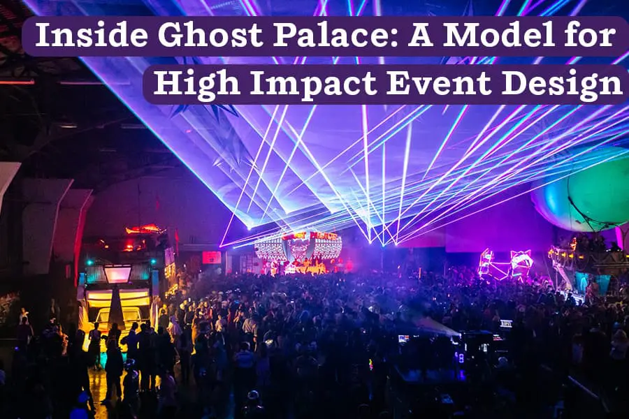 Inside Ghost Palace: A Model for High Impact Event Design