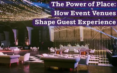 The Power of Place: How Event Venues Shape Guest Experience