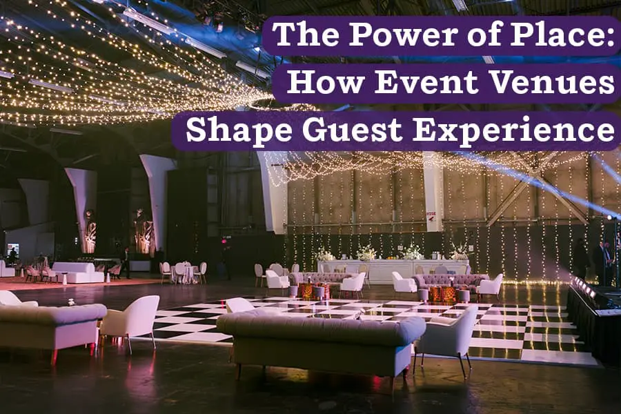 The Power of Place: How Event Venues Shape Guest Experience