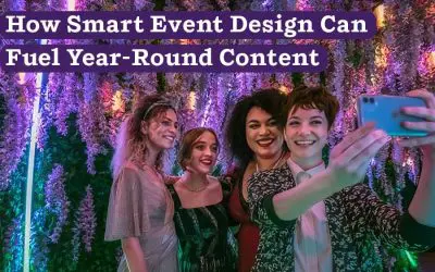 How Smart Event Design Can Fuel Year-Round Content