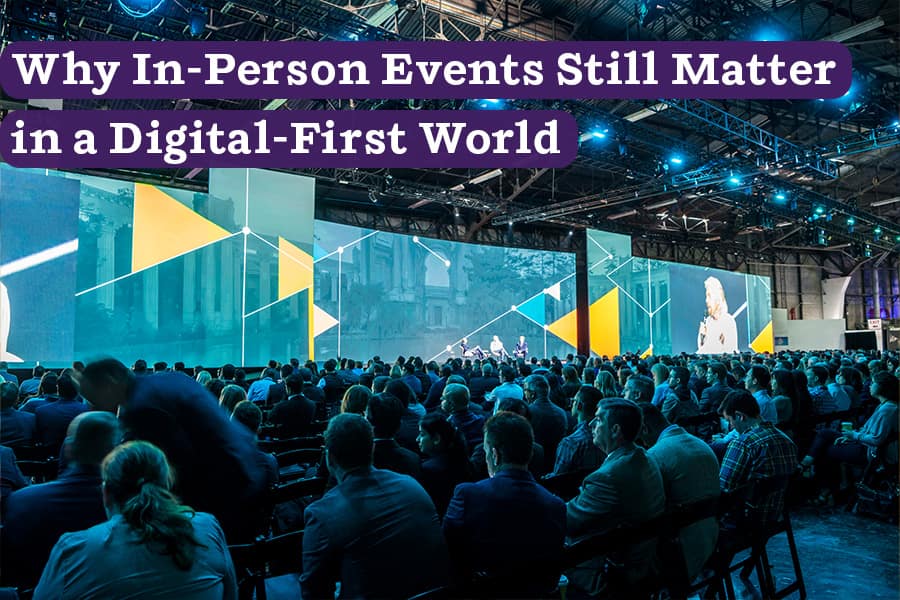 Why In-Person Events Still Matter in a Digital-First World