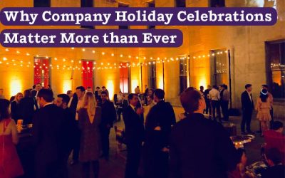 Why Company Holiday Celebrations Matter More than Ever