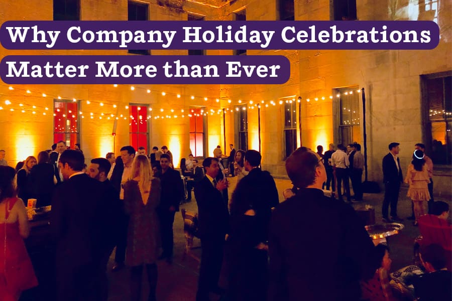 Why Company Holiday Celebrations Matter More than Ever