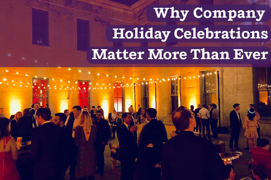 Why Company Holiday Celebrations Matter More Than Ever