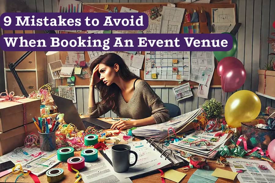 9 Mistakes to Avoid When Booking An Event Venue
