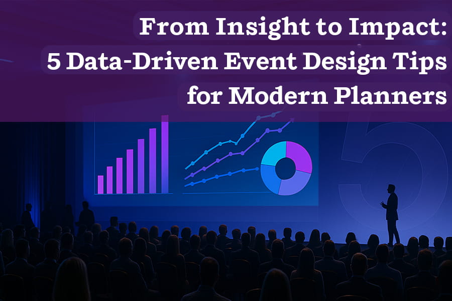 From Insight to Impact- 5 Data-Driven Event Design Tips for Modern Planners Header