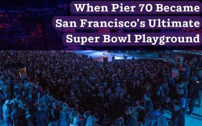 When Pier 70 Became San Francisco’s Ultimate Super Bowl Party Playground