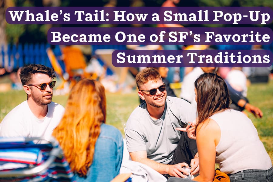 Whale's Tail: How a Small Pop-up Became One of San Francisco's Favorite Summer Traditions