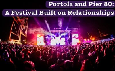 Portola and Pier 80: A Festival Built on Relationships