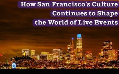 How San Francisco’s Culture Continues to Shape the World of Live Events