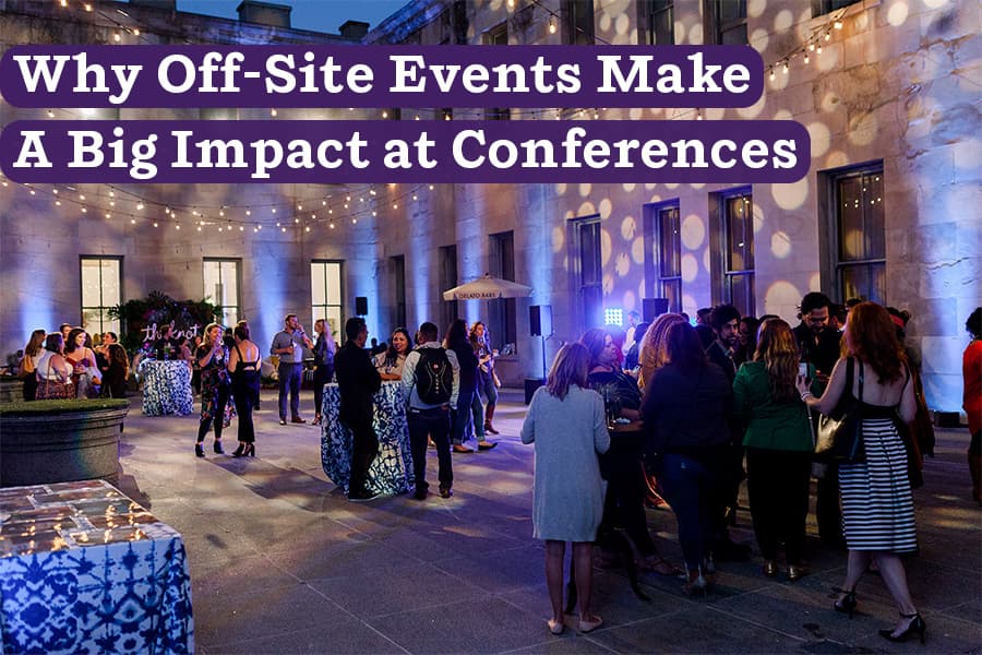 Why Off-Site Events Make a Big Impact at Conferences