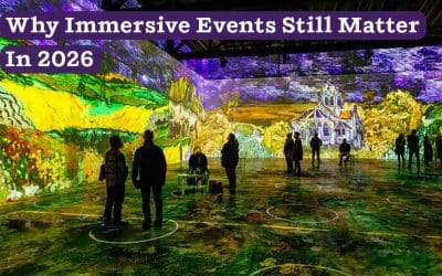 Why Immersive Events Still Matter in 2026