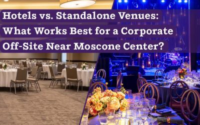 Hotels vs. Standalone Venues: What Works Best for a Corporate Off-Site Near the Moscone Center?