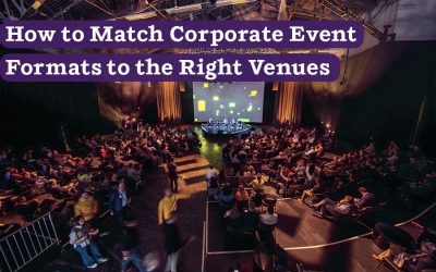 How to Match Corporate Event Formats to the Right Venues